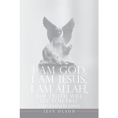 I AM God, I AM Jesus, I Am Allah, The Truth Will Set You Free I AM God, I AM Jesus, I Am Allah, The Truth Will Set You Free