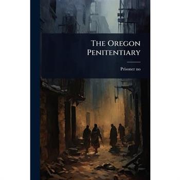 The Oregon Penitentiary