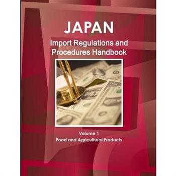 Japan Import Regulations and Procedures Handbook - Volume 1 Food and Agricultural Products