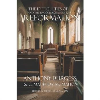 The Difficulties of and the Encouragements to a Reformation