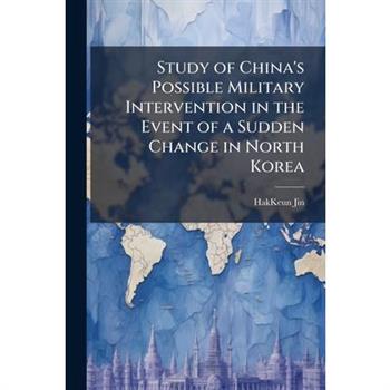 Study of China's Possible Military Intervention in the Event of a Sudden Change in North Korea