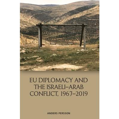 Eu Diplomacy and the Israeli-Arab Conflict, 1967-2019
