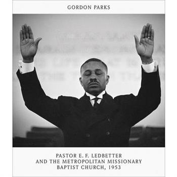 Gordon Parks: Pastor E.F. Ledbetter and the Metropolitan Missionary Baptist Church, 1953
