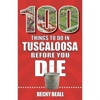 100 Things to Do in Tuscaloosa Before You Die