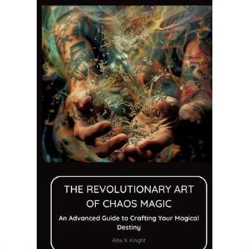 The Revolutionary Art of Chaos Magic