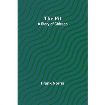 The pit; A story of Chicago