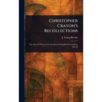 Christopher Crayon's Recollections