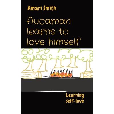 Aucaman learns to love himself