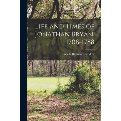 Life and Times of Jonathan Bryan, 1708-1788