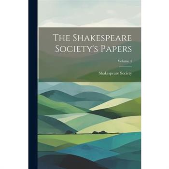 The Shakespeare Society's Papers; Volume 4