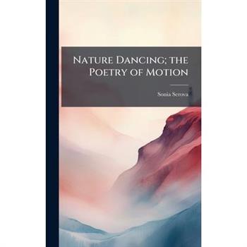 Nature Dancing; the Poetry of Motion