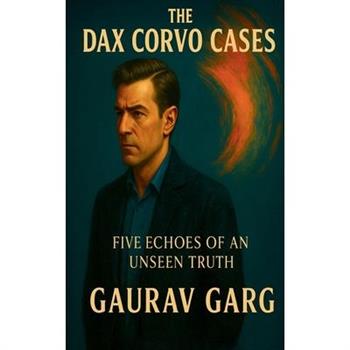The Dax Corvo Cases - Five Echoes of an Unseen Truth