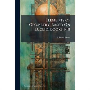 Elements of Geometry, Based On Euclid, Books I-Iii