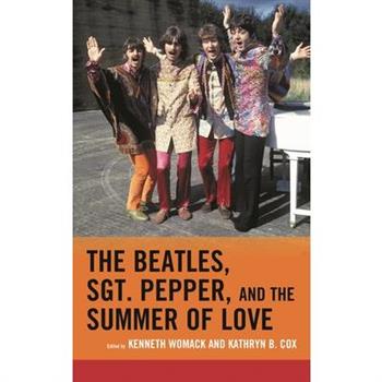 The Beatles, Sgt. Pepper, and the Summer of Love