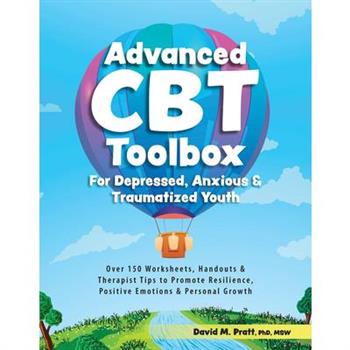 Advanced CBT Toolbox for Depressed, Anxious & Traumatized Youth