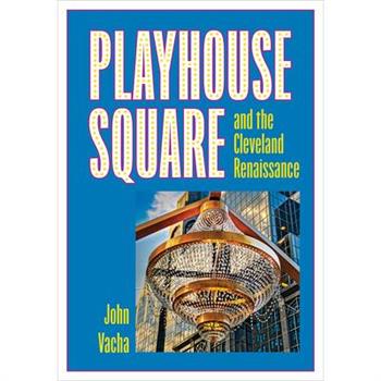 Playhouse Square and the Cleveland Renaissance