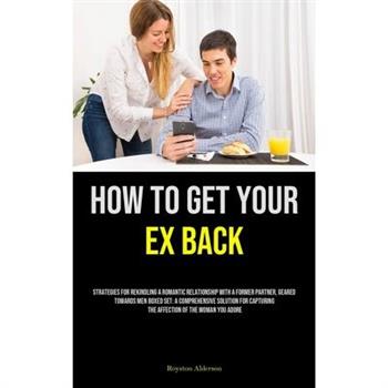 How to Get Your Ex Back