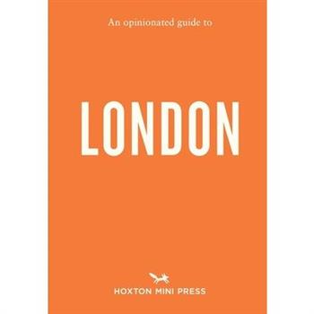 An Opinionated Guide to London