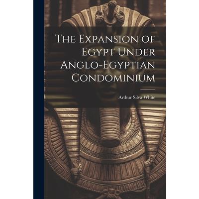 The Expansion of Egypt Under Anglo-Egyptian Condominium