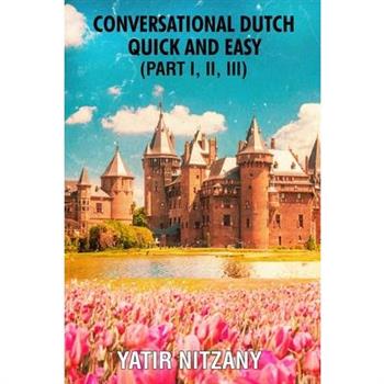 Conversational Dutch Quick and Easy - Part 1, 2, and 3