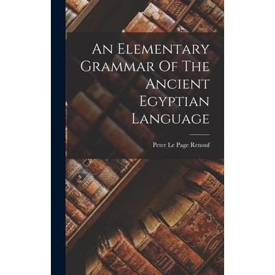 An Elementary Grammar Of The Ancient Egyptian Language