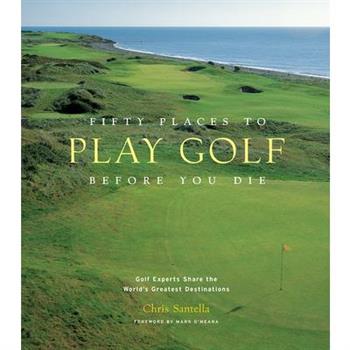 Fifty Places to Play Golf Before You Die