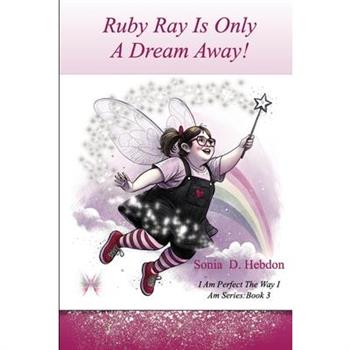 Ruby Ray Is Only A Dream Away!