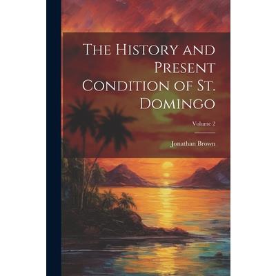 The History and Present Condition of St. Domingo; Volume 2