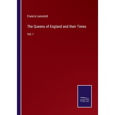 The Queens of England and their Times