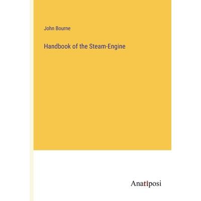 Handbook of the Steam-Engine
