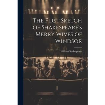 The First Sketch of Shakespeare's Merry Wives of Windsor