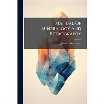 Manual Of Mineralogy And Petrography
