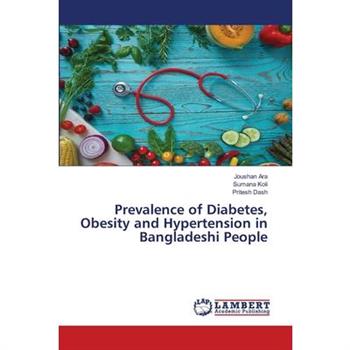 Prevalence of Diabetes, Obesity and Hypertension in Bangladeshi People
