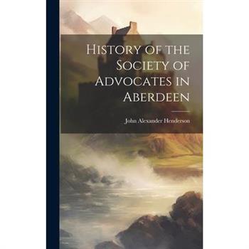 History of the Society of Advocates in Aberdeen