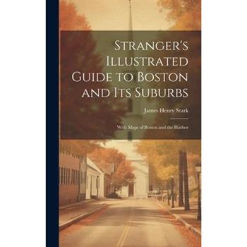 Stranger’s Illustrated Guide to Boston and Its Suburbs