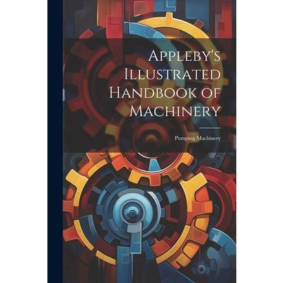 Appleby's Illustrated Handbook of Machinery