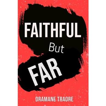 Faithful But Far