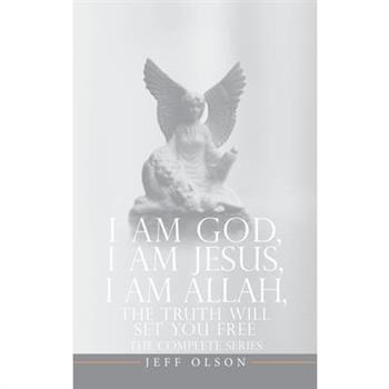 I AM God, I AM Jesus, I Am Allah, The Truth Will Set You Free