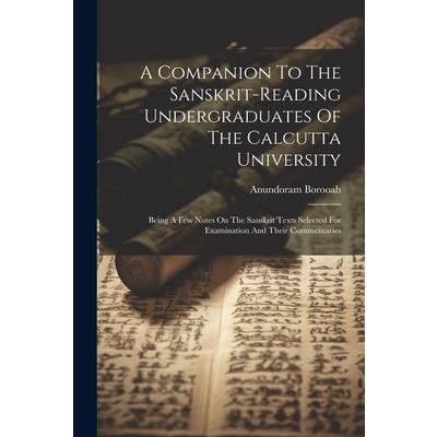 A Companion To The Sanskrit-reading Undergraduates Of The Calcutta University
