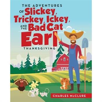 The Adventures of Slickey, Trickey, Ickey, and the Bad Cat Earl THANKSGIVING