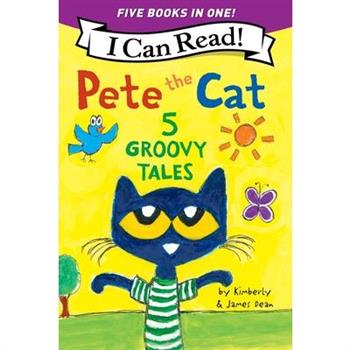 Pete the Cat: 5 Groovy Tales