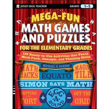 Mega-Fun Math Games And Puzzles For The Elementary Grades