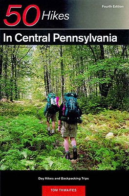 Explorer’s Guide 50 Hikes in Central Pennsylvania