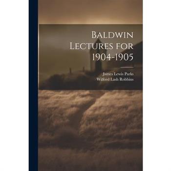 Baldwin Lectures for 1904-1905