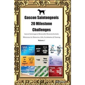 Gascon Saintongeois 20 Milestone Challenges Gascon Saintongeois Memorable Moments. Includes Milestones for Memories, Gifts, Socialization & Training Volume 1