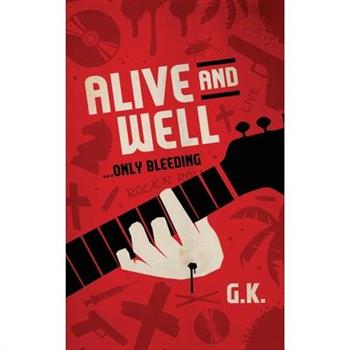 ALIVE AND WELL... Only Bleeding