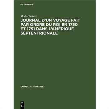 Journal d’Un Voyage Fait Par Ordre Du Roi En 1750 Et 1751 Dans l’Am矇rique Septentrionale