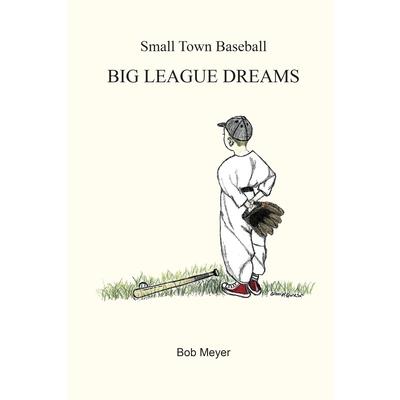 Small Town Baseball Big League Dreams