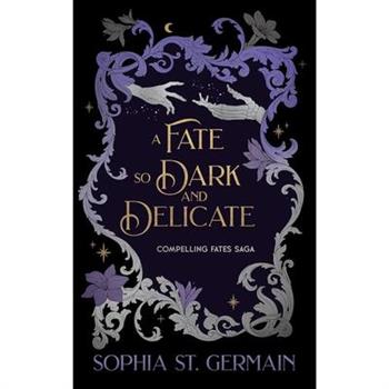 A Fate So Dark and Delicate