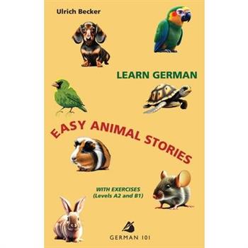 Learn German - Easy Animal Stories with Exercises (Levels A2 and B1)